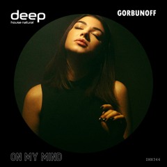 Gorbunoff - On My Mind (Original Mix) DHN344
