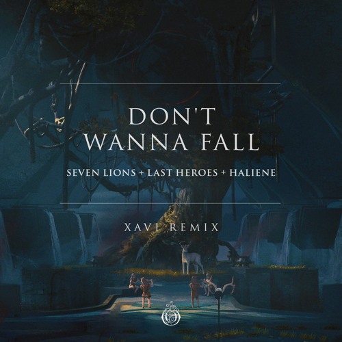 Seven Lions, Last Heroes and HALIENE-Don't Wanna Fall (Xavi Remix)