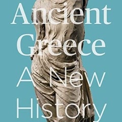 GET KINDLE 🗸 Ancient Greece: A New History by  Jeremy McInerney PDF EBOOK EPUB KINDL