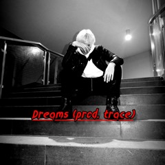 Dreams (prod. Trace)