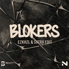 BLOKERS (EZKHZL & SVTRX EDIT)
