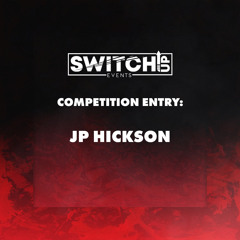 SWITCH:UP COMPETITION ENTRY - JP HICKSON