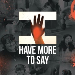 I HAVE MORE TO SAY [2024]