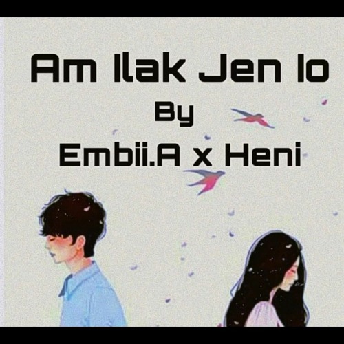 Am Ilak Jen Io-By Embii.A x Heni