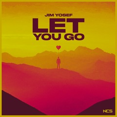 Jim Yosef - Let You Go [NCS Release]