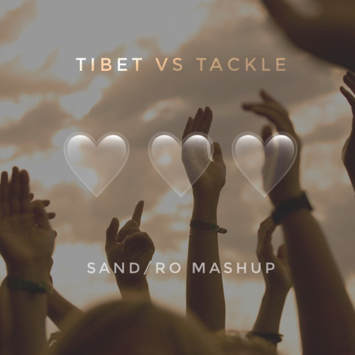 Tibet (ARTBAT & Zafrir) vs Tackle (Stella Bossi) // sand/ro Mashup