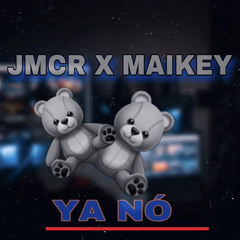 Maikey Ft JMCR - Ya no