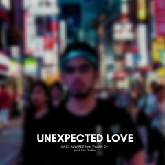 Jules Alvarez - Unexpected Love (feat. Thaddy Dy) (prod. Eric Godlow Beats)