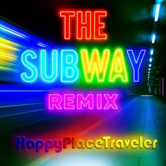 The Subway (Remix) - HappyPlaceTraveler