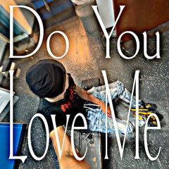 Do You Love Me