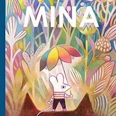 [Access] [EPUB KINDLE PDF EBOOK] Mina by  Matthew Forsythe &  Matthew Forsythe 📗