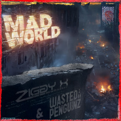ZIGGY X & Wasted Penguinz - Mad World  [May '25]