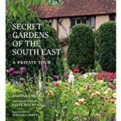 (Read)~ The Secret Gardens of the South East: A Private Tour (4)