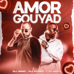DJ Inno & DJ Ichigo - Amor Gouyad (feat. DJ Madj)
