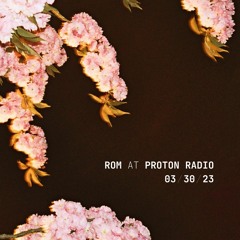 03-30-23 - rom at proton radio