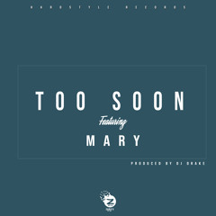 Too Soon (Ft Mary)