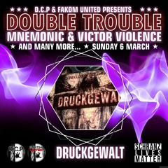 DRUCKGEWALT (GERMANY) @ DOUBLE TROUBLE by D.C.P. & FAKOM UNITED