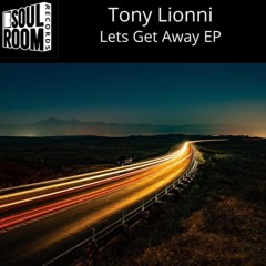 Tony Lionni "Lets Get Away" Final Mix