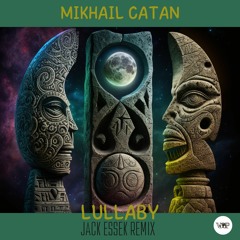 Mikhail Catan - Lullaby (Jack Essek Remix)