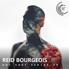 [HOT SHOT SERIES 039] - Podcast by Reid Bourgeois [M.D.H.]