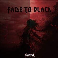 Fade To Black - Noisedeck (UPTEMPO)(200BPM)*FREE DOWNLOAD*