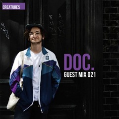 Creatures Guest Mix 021 ▬ Doc. - 808’s and Floor Shakes