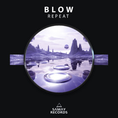 BLOW - Repeat (Samay Records)