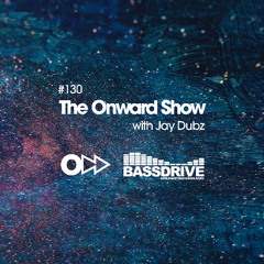 The Onward Show 130 with Jay Dubz on Bassdrive.com