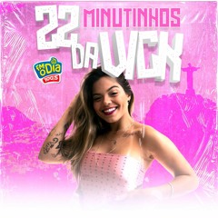 22 MINUTINHOS DA DJ VICK (FM O DIA)