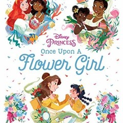 Read KINDLE 📭 Disney Princess: Once Upon a Flower Girl by  Marie Chow &  Zoe Persico