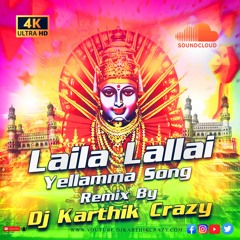 LAILA LALLAI YELLAMMA DJ SONG REMIX BY DJ KARTHIK CRAZY.mp3