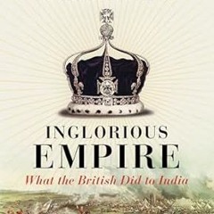 [DOWNLOAD $PDF$] Inglorious Empire: what the British did to India by  Shashi Tharoor (Author)