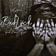 B A D L U C K - EvilSpirit (prod. BeatsByCon)