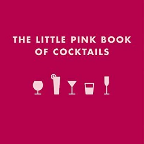 Get EBOOK EPUB KINDLE PDF The Little Pink Book of Cocktails: The Perfect Ladies' Drin