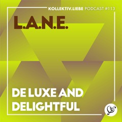 L.A.N.E - De Luxe And Delightful | Kollektiv.Liebe Podcast#113
