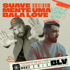 Suavemente Uma Bala Love (Aleexs & Dimitri S Remix)