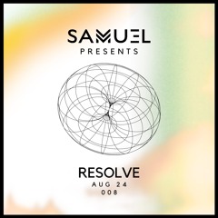 Samu3l Present: Resolve 008