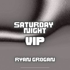 SATURDAY NIGHT  (VIP)