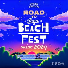 ROAD TO BAJA BEACH FEST 24