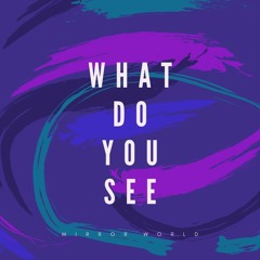 Mirror World - What Do You See (FREE DOWNLOAD)