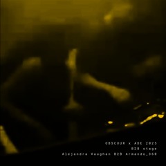 OBSCUUR X ADE 2025 stage Alejandra Vaughan b2b Armando_360