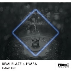 Remi Blaze & J*M*A - Game On *2nd Aug*
