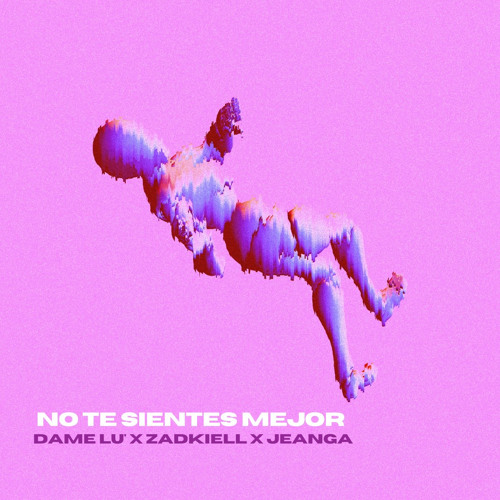 No Te Sientes Mejor - DAMELÚ’ x Zadkiell x JeanGa
