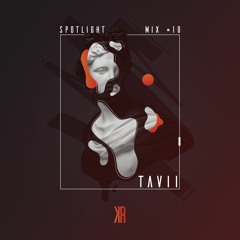 Tavii - Spotlight Mix #10