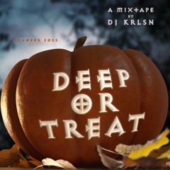 DEEP OR TREAT by dj krlsn