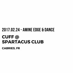 2017.02.24 - Amine Edge & DANCE @ CUFF - Spartacus Club, Cabries, FR