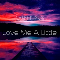 DarnTurner - Love Me A Little ( 23 )