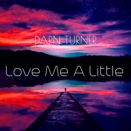 DarnTurner - Love Me A Little ( 23 )