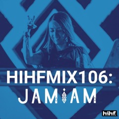JAMiAM's 4/20 Mix: HIHF Guest Mix Vol. 106