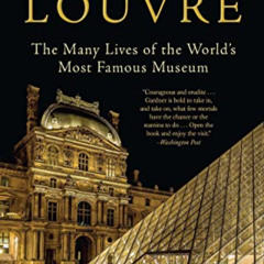 View KINDLE 💑 The Louvre: The Many Lives of the World’s Most Famous Museum by  James